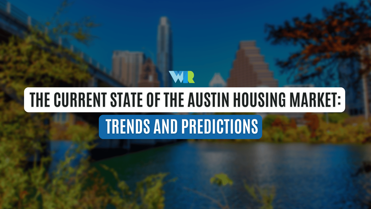 The Current State of the Austin Housing Market Trends and Predictions